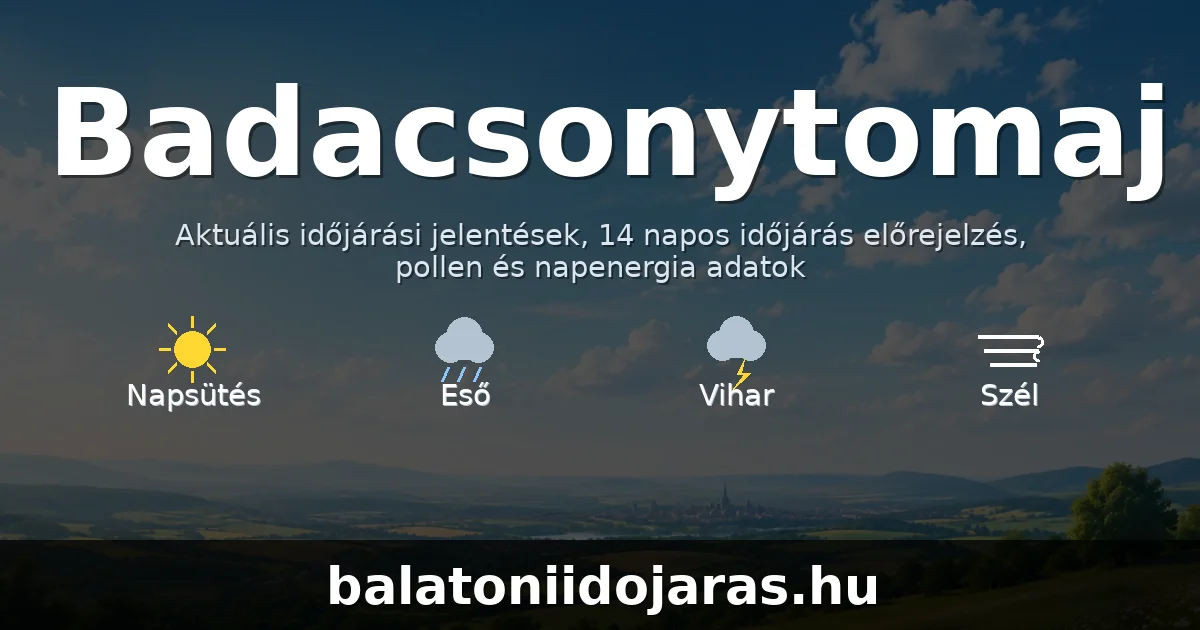 Badacsonytomaj időjárás aktuális előrejelzés – balatoniidojaras.hu