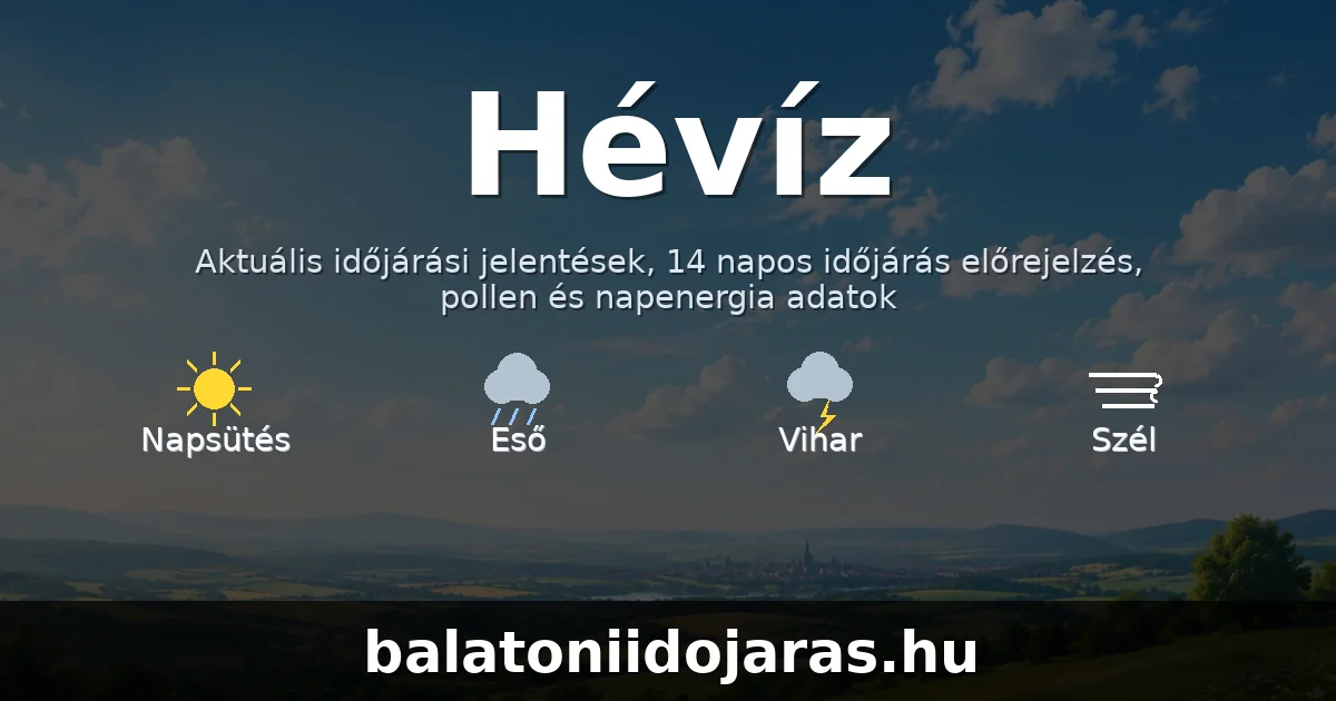 Hévíz időjárás aktuális előrejelzés – balatoniidojaras.hu