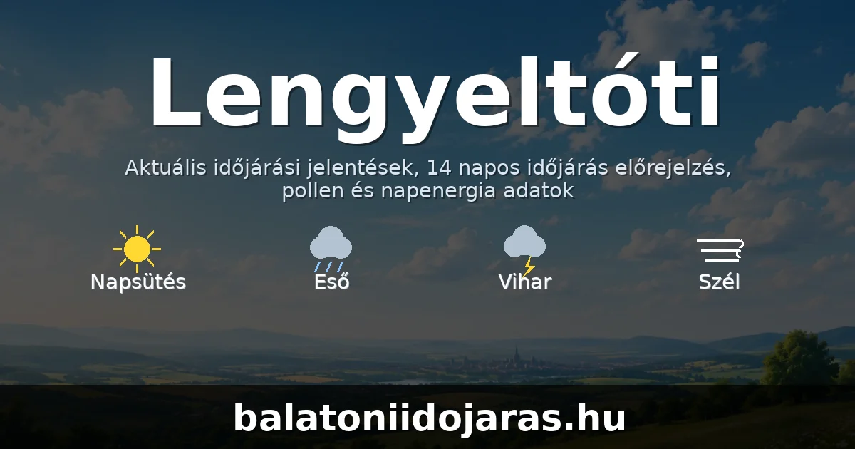 Lengyeltóti időjárás aktuális előrejelzés – balatoniidojaras.hu